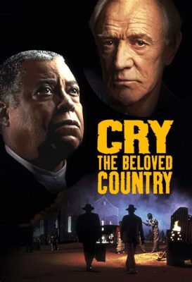  Cry, the Beloved Country: A Tapestry Woven with Threads of Grief and Hope